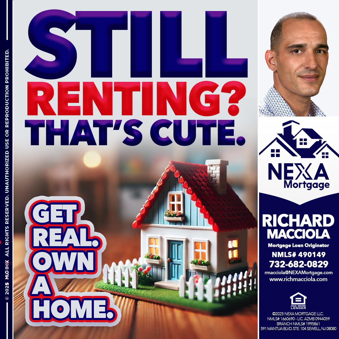 STILL RENTING? - Richard Macciola -Mortgage Loan Originator