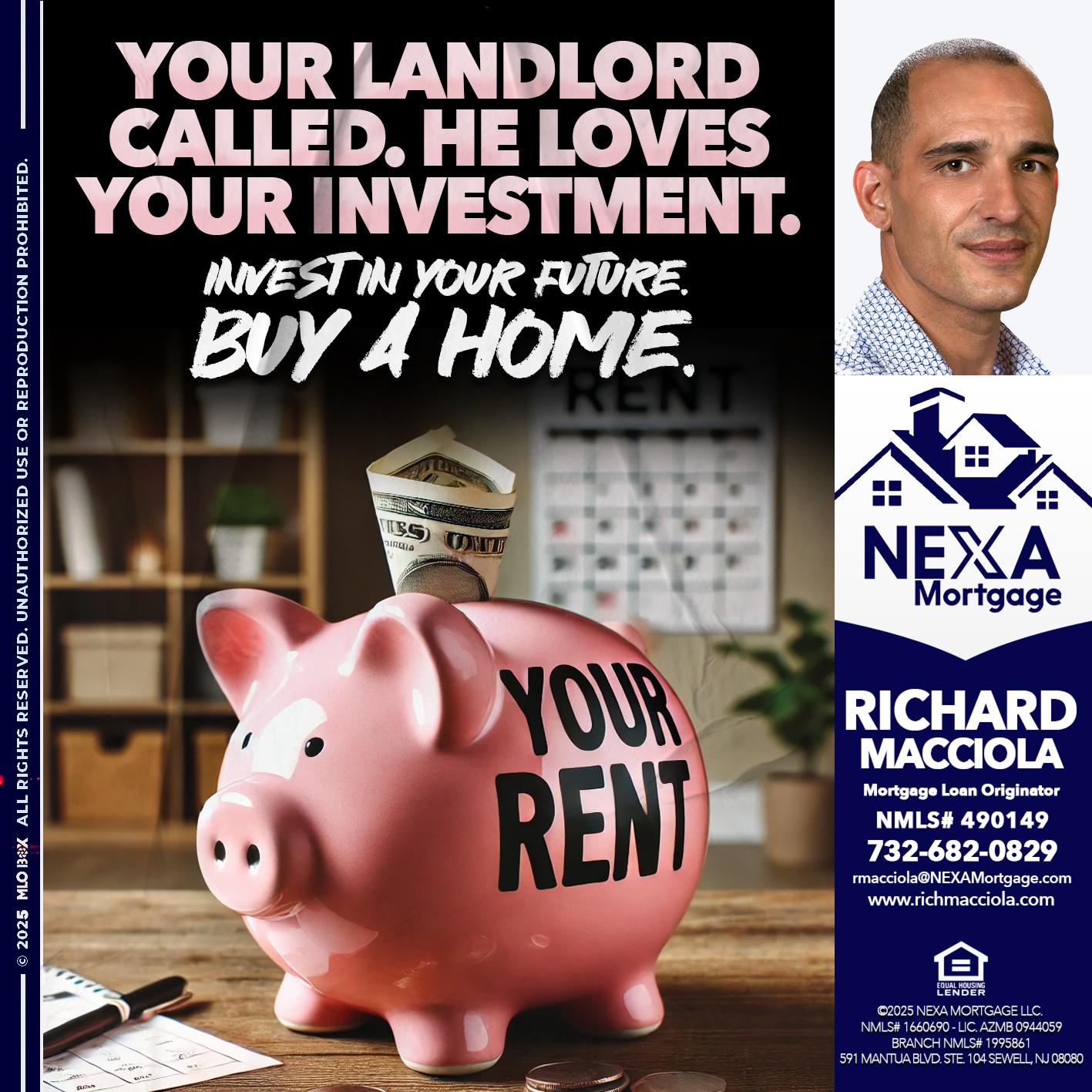 YOUR LANDLORD CALLED. - Richard Macciola -Mortgage Loan Originator