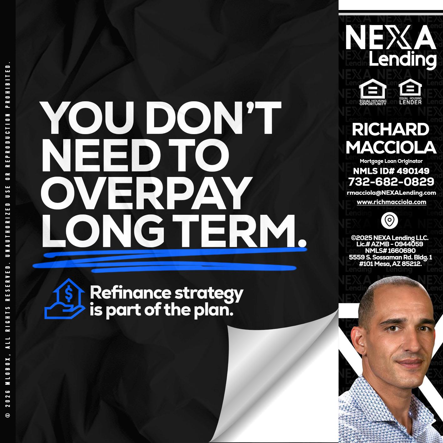 you don't need - Richard Macciola -Mortgage Loan Originator
