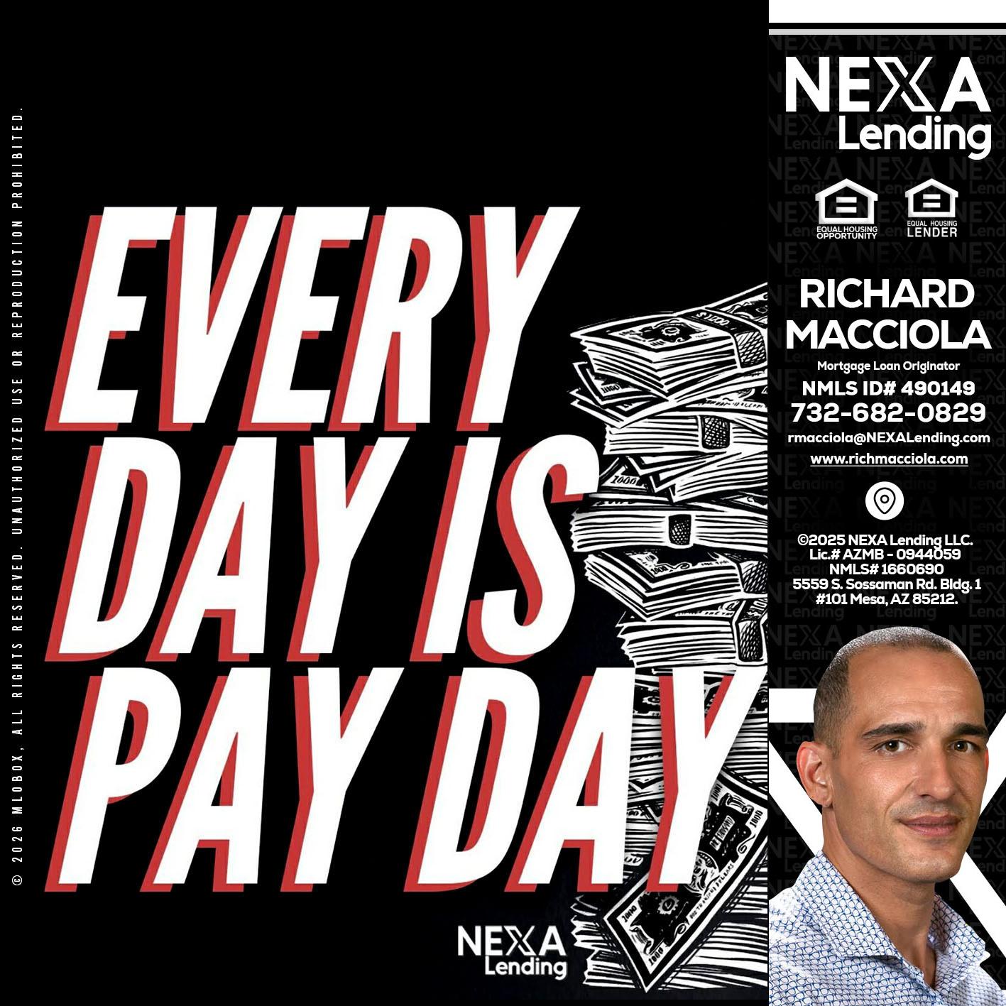 EVERY DAY IS PAY DAY - Richard Macciola -Mortgage Loan Originator