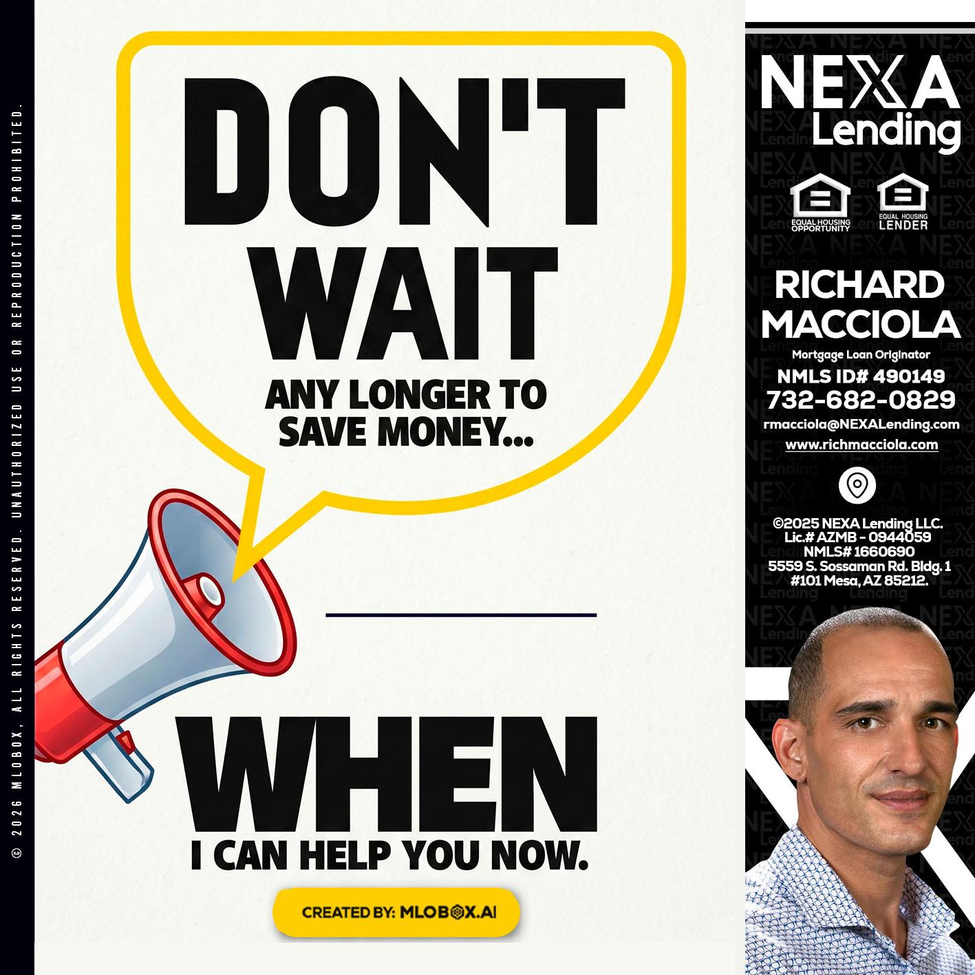 DONT WAIT - Richard Macciola -Mortgage Loan Originator