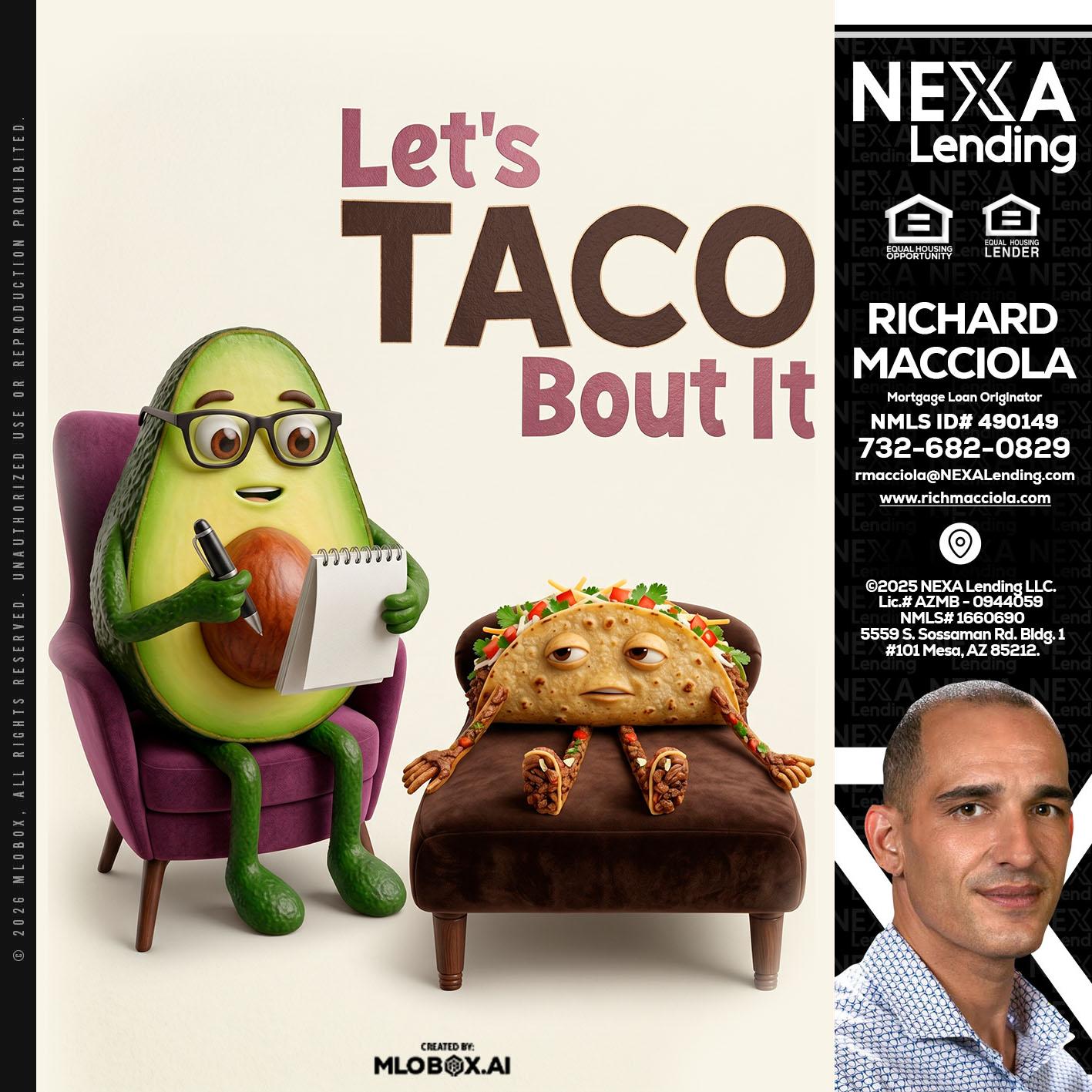 LETS TACO ABOUT IT - Richard Macciola -Mortgage Loan Originator